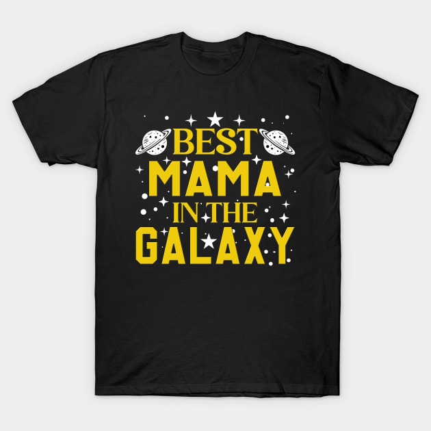 Star Wars Best Mama in the Galaxy Birthday T-Shirt by cyryley